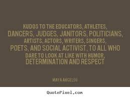 Kudos to the educators, athletes, dancers, judges, janitors ... via Relatably.com