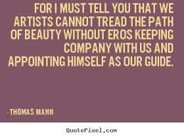 Thomas Mann&#39;s Famous Quotes - QuotePixel.com via Relatably.com