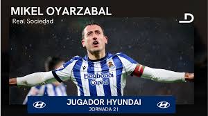 Mikel Oyarzabal, Jugador Hyundai de la jornada 21 de LALIGA EA SPORTS