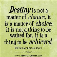 destiny quotes, change quotes, choice quotes, achievement quotes ... via Relatably.com
