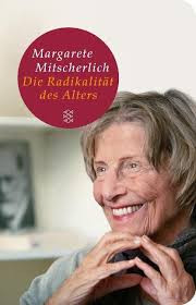 <b>Margarete Mitscherlich-Nielsen</b>: Die Radikalität des Alters. - Margarete-Mitscherlich-Nielsen-Die-Radikalitaet-des-Alters-Einsichten-einer-Psychoanalytikerin