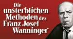 Die unsterblichen Methoden des Franz Josef Wanninger (D 1978–1982)Der ...