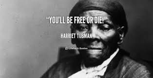 Harriet Tubman Inspirational Quotes. QuotesGram via Relatably.com