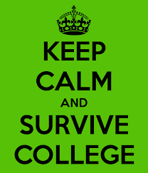 keep-calm-and-survive-college-4 | Connect and Spread Love via Relatably.com