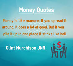 money-quotes-Money-is-like-manure-If-you-spread-it-around.jpg via Relatably.com