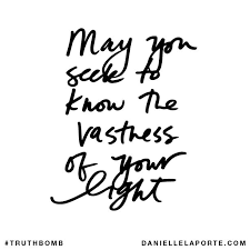 May you seek to know the vastness of your light. Subscribe ... via Relatably.com