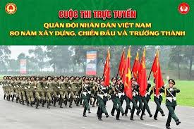 Cuộc thi trực tuyến “Quân đội nhân dân Việt Nam 80 năm xây dựng, chiến đấu và trưởng thành”