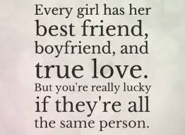 Every girl has her BEST FRIEND, BOYFRIEND and TRUE LOVE. But you ... via Relatably.com