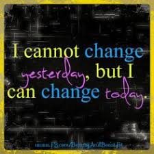 Image result for making changes today is my day