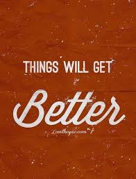 Things will get better life quotes quotes positive quotes quote ... via Relatably.com