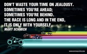 Motivational Quote of the Day &quot;Don&#39;t waste your time on jealousy ... via Relatably.com