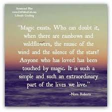 Magic exists | Quotes | Pinterest | Magic Quotes, Nora Roberts and ... via Relatably.com