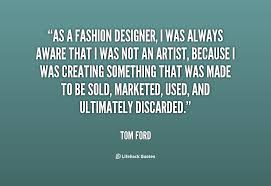 Tom Ford Quotes On Life. QuotesGram via Relatably.com