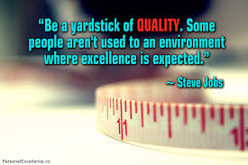 Be a yardstick of quality. Some people aren&#39;t used to an ... via Relatably.com