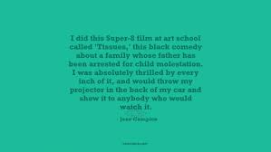 I did this Super-8 film at art school called... ~ Quotes by Jane ... via Relatably.com