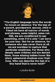 Laura Bush quote: The English language lacks the words &#39;to mourn ... via Relatably.com