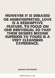 Love sayings - However it is debased or misinterpreted, love.. via Relatably.com