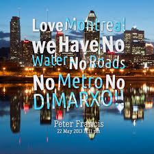 Quotes from Peter Francis: Love Montreal we Have No Water No Roads ... via Relatably.com