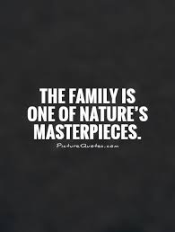 The family is one of nature&#39;s masterpieces via Relatably.com