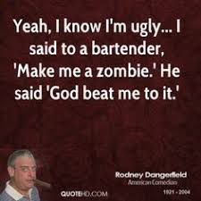 My man Rodney Dangerfield on Pinterest | Memorial Park, Comedian ... via Relatably.com