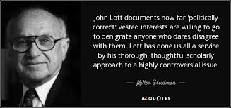 Milton Friedman quote: John Lott documents how far &#39;politically ... via Relatably.com