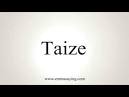 Taize pronunciation: How to pronounce Taize in French - Forvo
