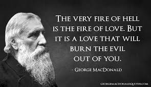 The Very Fire Of Hell - George MacDonald Quotes - Novelist, Poet ... via Relatably.com