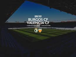 PREVIA | BURGOS CF – VALENCIA CF