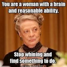 Maggie&#39;s on Pinterest | Dowager Countess, Maggie Smith and Downton ... via Relatably.com