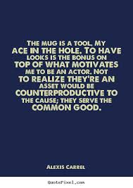 The mug is a tool. my ace in the hole. to have looks.. Alexis ... via Relatably.com