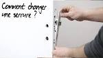 Changer une serrure - Fiche pratique