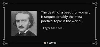 Edgar Allan Poe quote: The death of a beautiful woman, is ... via Relatably.com