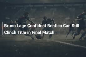 Bruno Lage Confident Benfica Can Still Clinch Title in Final Match