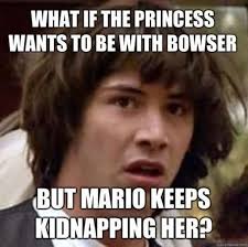 Best Of Funny Consipracy But Mario Keeps Kidnapping Her Image ... via Relatably.com