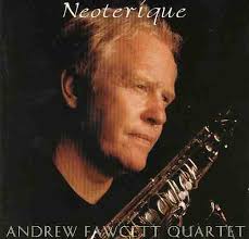 CD Neoterique.jpg (15183 bytes) NEOTERIQUE : ANDREW FAWCETT QUARTET Andrew Fawcett (saxes), Graham Dent (piano) Adrian Litvinoff (bass), Steve Street (drums ... - CDNeoterique