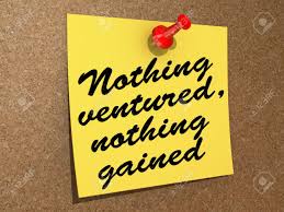 Image result for nothing venture nothing have
