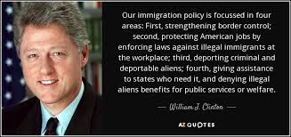 William J. Clinton quote: Our immigration policy is focussed in ... via Relatably.com