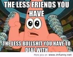 The less friends you have.. / Funny Pictures, Funny Quotes ... via Relatably.com