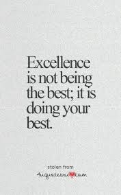 Excellence-is-not-being-the-best-it-is-doing-your-best.jpg via Relatably.com