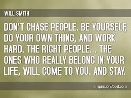 Dont Chase People Be Yourself Quotes | Inspiration Boost via Relatably.com