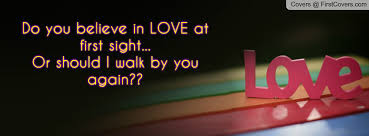 Do you believe in LOVE at first sight... Or should I walk by you ... via Relatably.com