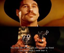 Val Kilmer Quotes From Tombstone | cinema #doc holliday #tombstone ... via Relatably.com