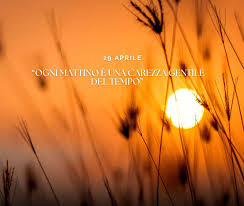 Mercoledì 29 aprile: la frase del buongiorno, il santo, l'oroscopo e il proverbio del giorno