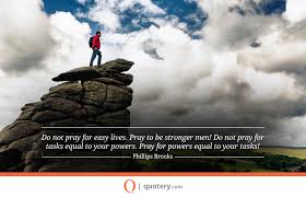 do-not-pray-for-easy-lives-pray-to-be-stronger.jpg via Relatably.com