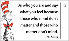 DR-SEUSS-QUOTES-BE-WHO-YOU-ARE-AND-SAY-WHAT-YOU-FEEL, relatable quotes ...