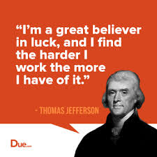 Thomas Jefferson Quote - More Luck For More Work - Due Blog via Relatably.com