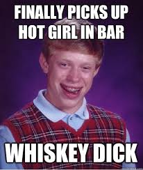 finally picks up hot girl in bar Whiskey dick. finally picks up hot girl in bar Whiskey dick - finally picks up hot girl in. add your own caption - b4dc35e82a82df20f05caff3ac7799c059ccd6cf7cc62853638046ba9e1cd566