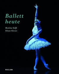 Buch: Bettina Stöß, Klaus Kieser - Ballett heute / Online Musik ... - RECLAM-ballett-heute
