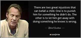 Robert Gardner quote: There are two great injustices that can ... via Relatably.com