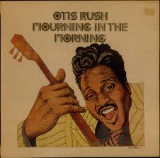 Otis Rush, Mourning In The Morning, UK, Deleted, vinyl LP album ( - Otis%2BRush%2B-%2BMourning%2BIn%2BThe%2BMorning%2B-%2BLP%2BRECORD-542453